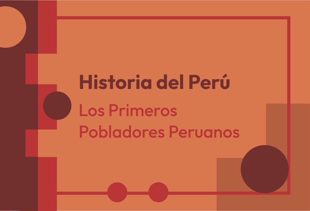 Capítulo 02 - Los Primeros Pobladores Peruanos